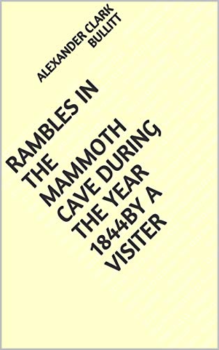 Rambles in the Mammoth Cave during the Year 1844B (English Edition)