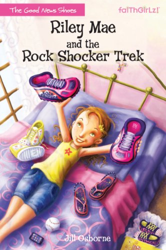Riley Mae and the Rock Shocker Trek (Faithgirlz / The Good News Shoes Book 1) (English Edition)