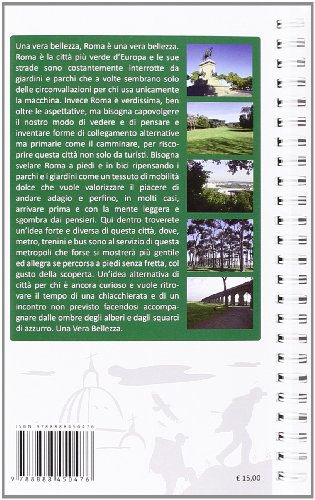 Roma. Una vera bellezza. 10 escursioni a piedi o con la bici nel verde e nel silenzio dei parchi e dei giardini della città eterna