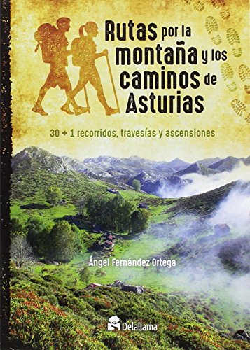 Rutas por la montaña y los caminos de Asturias: 30+1 recorridos, travesías y ascensiones