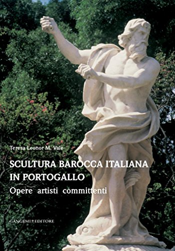 Scultura barocca italiana in Portogallo: Opere artisti committenti (Italian Edition)
