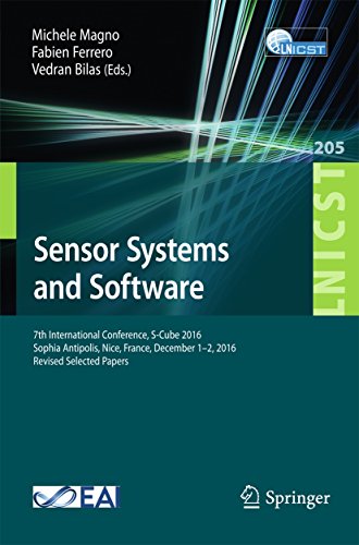 Sensor Systems and Software: 7th International Conference, S-Cube 2016, Sophia Antipolis, Nice, France, December 1-2, 2016, Revised Selected Papers (Lecture ... Engineering Book 205) (English Edition)