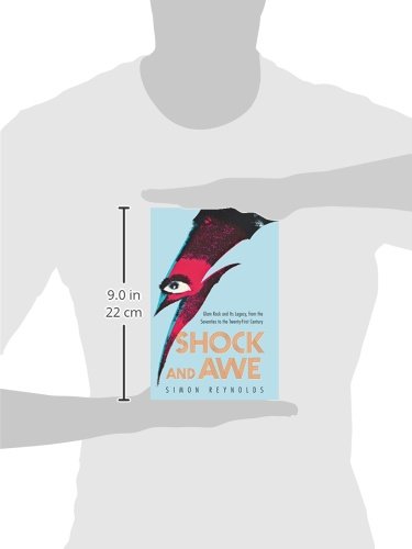 Shock And Awe: Glam Rock And Its Legacy: Glam Rock and Its Legacy, from the Seventies to the Twenty-First Century