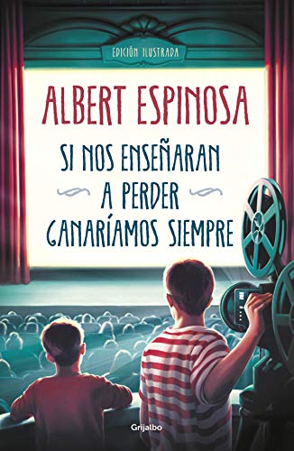 Si nos enseñaran a perder, ganaríamos siempre (Albert Espinosa)