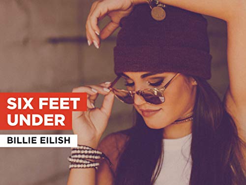 Six Feet Under al estilo de Billie Eilish