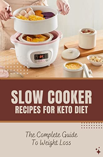 Slow Cooker Recipes For Keto Diet: The Complete Guide To Weight Loss (English Edition)