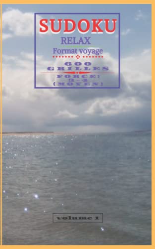 SODOKU RELAX Format voyage 600 GRILLES FORCE 3-4 (MOYEN) volume 1 (100 PAGES de 12,7cm x 20,3 cm (5x8po): SODOKU RELAX Travel Format 600 GRIDS FORCE ... 1 (100 PAGES of 12.7cm x 20.3cm (5x8in)