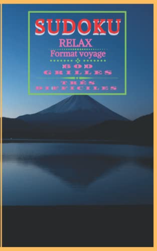 SODOKU RELAX Format voyage 600 GRILLES très difficiles (100 PAGES de 12,7cm x 20,3 cm (5x8po): SODOKU RELAX Travel Format 600 GRIDS very difficult ... , 100 PAGES , de 12,7cm x 20,3 cm (5x8po))