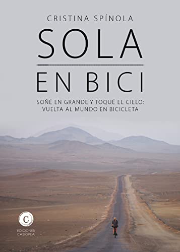 Sola en bici: Soñé en grande y toqué el cielo: vuelta al mundo en biciclet (LITERATURA DE VIAJES)