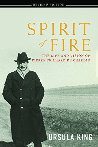Spirit of Fire: The Life and Vision of Pierre Teilhard De Chardin (English Edition)