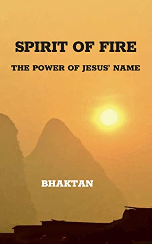 Spirit of Fire: The Power of Jesus' Name (English Edition)