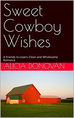 Sweet Cowboy Wishes: A Friends to Lovers Clean and Wholesome Romance (Magnolia Creek Western Romance Series Book 2) (English Edition)