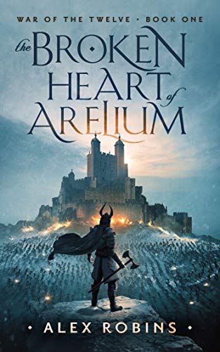 The Broken Heart of Arelium (War of the Twelve Book 1) (English Edition)