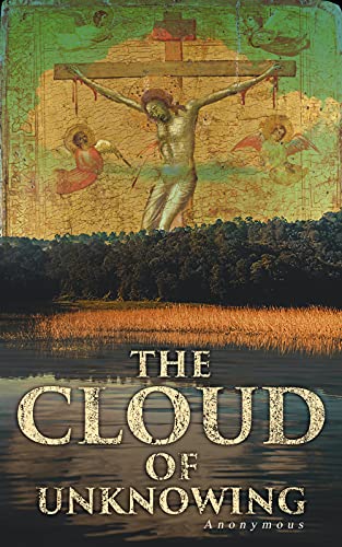 The Cloud of Unknowing: A Spiritual Guide to Contemplative Prayer (English Edition)