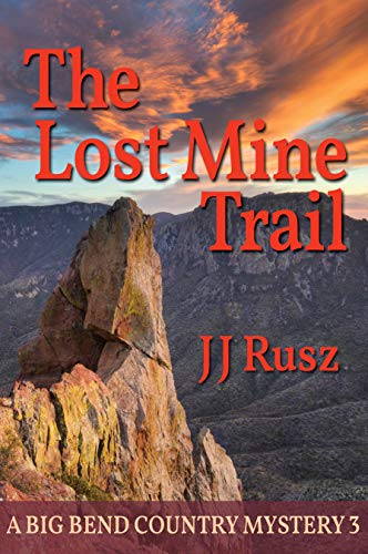 The Lost Mine Trail: A Big Bend Country Mystery 3 (The Big Bend Country Mysteries) (English Edition)