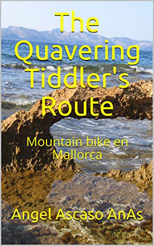 The Quavering Tiddler's Route: Mountain bike en Mallorca