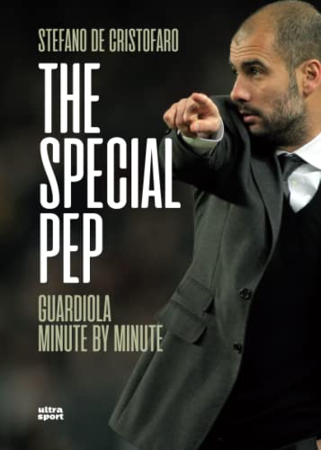 The Special Pep: Guardiola minute by minute (Ultra sport)