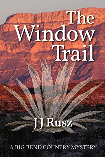 The Window Trail (The Big Bend Country Mysteries Book 1) (English Edition)