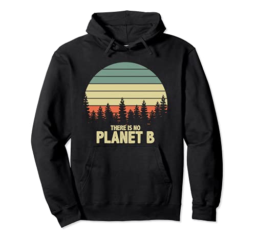 There Is No Planet B - Earth Day Climate Awareness Nature Sudadera con Capucha