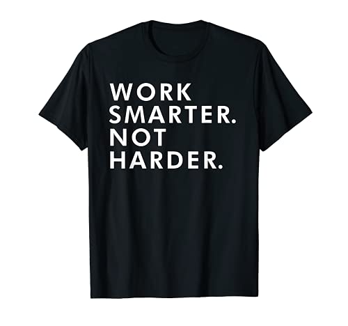 trabajar más inteligente no más difícil no trabajar duro uso rueda inventando Camiseta