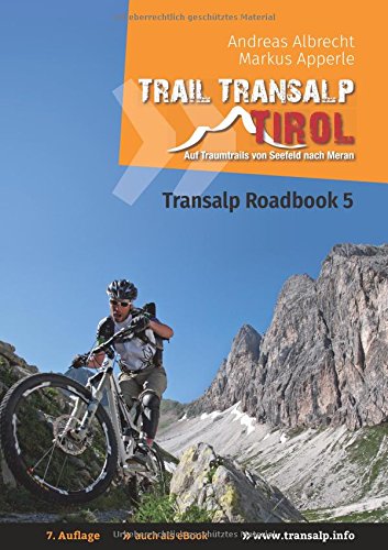 Transalp Roadbook 5: Trail Transalp Tirol 2.0: Auf Traumtrails von Seefeld nach Meran