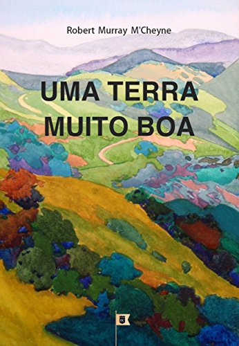 Uma Terra Muito Boa, por R. M. M´Cheyne (Portuguese Edition)