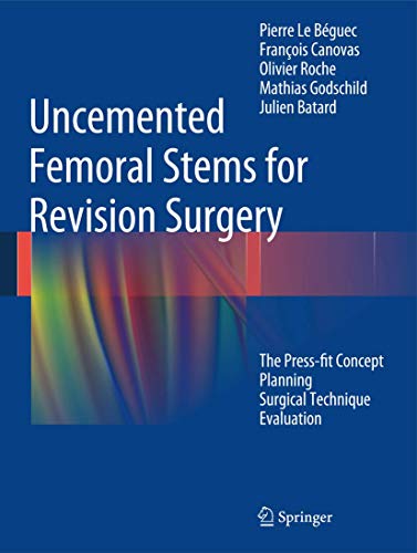 Uncemented Femoral Stems for Revision Surgery: The Press-fit Concept - Planning - Surgical Technique - Evaluation