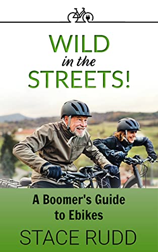 Wild in the Streets!: A Boomer's Guide to Ebikes (English Edition)