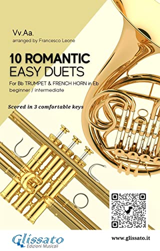 10 Romantic Easy duets for Bb Trumpet and French Horn in Eb: scored in 3 comfortable keys - beginner/intermediate (Easy brass duets Book 2) (English Edition)
