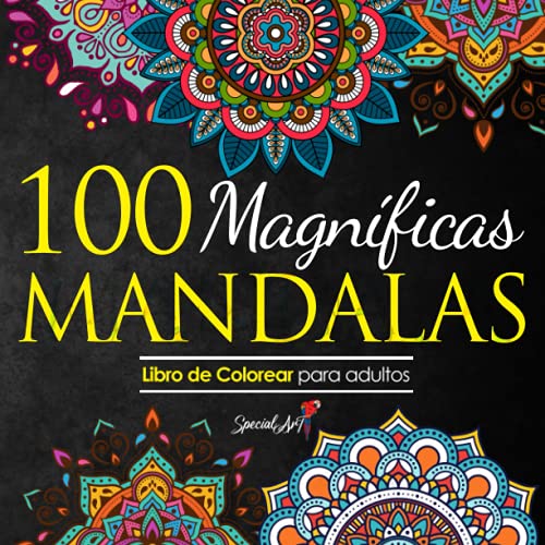 100 Magnificas Mandalas: Libro de Colorear. Mandalas de Colorear para Adultos, Excelente Pasatiempo anti estrés para relajarse con bellísimas Mandalas
