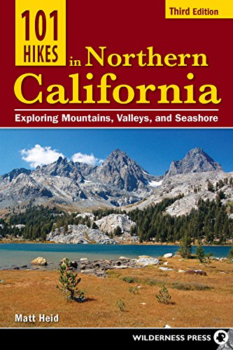 101 Hikes in Northern California: Exploring Mountains, Valley, and Seashore [Idioma Inglés]: Exploring Mountains, Valleys, and Seashore