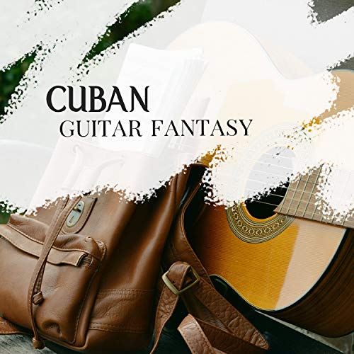 2019 Cuban Guitar Fantasy