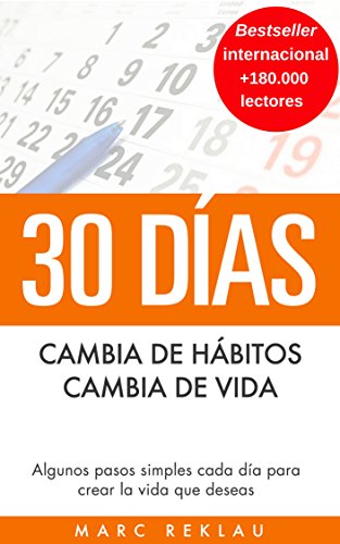 30 Días - Cambia de hábitos, cambia de vida: Algunos pasos simples cada día para crear la vida que deseas (Hábitos que cambiarán tu vida nº 1)