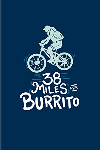 38 Miles Per Burrito: Biking And Cycling 2020 Planner | Weekly & Monthly Pocket Calendar | 6x9 Softcover Organizer | For Cyclists & Fitness Fans