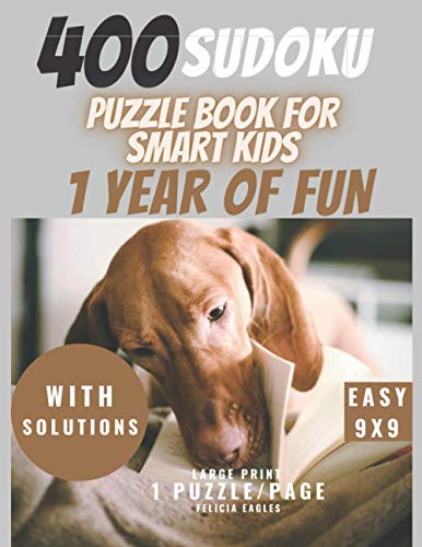 400 Sudoku Puzzle Book for Smart Kids - 1 Year of Fun: Large Print Sudoku Puzzle Book for Beginners (children) with Solutions , Easy 9x9, 1 Print/page