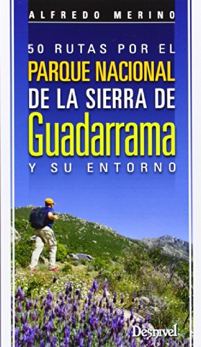 50 rutas por el Parque Nacional de la Sierra de Guadarrama y su entorno (Guias De Excursionismo)