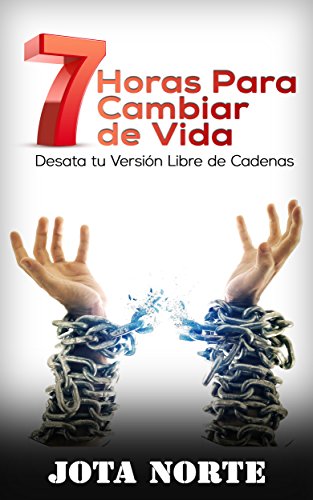 7 Horas para Cambiar de Vida: Desata tu Versión Libre de Cadenas