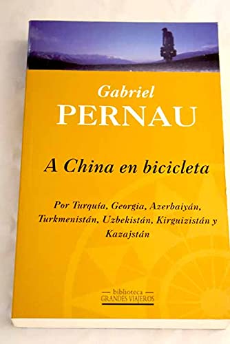 A China en bicicleta (por Turquía,Georgia, azerbaiyan, turkmenistan,uzbekistan, kirguizistan y kazajsta