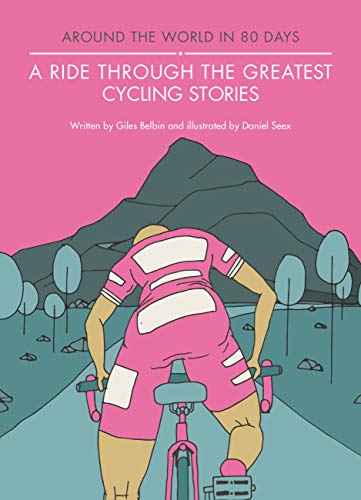 A Ride Through the Greatest Cycling Stories: (Around the World in 80 Days)