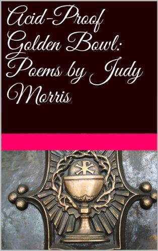 Acid-Proof Golden Bowl: Poems by Judy Morris (English Edition)