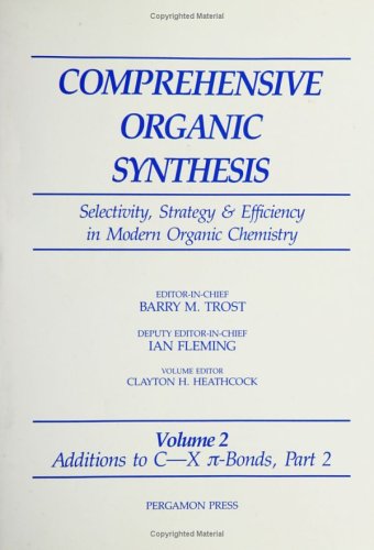 Additions to C-X ?-Bonds: Selectivity, Strategy and Efficiency in Modern Organic Chemistry: Additions to C-X Pi-bonds v. 2, Pt. 2 (Comprehensive Organic Synthesis II - Online)