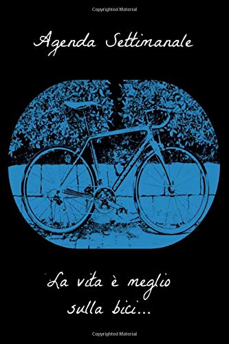 Agenda settimanale la vita é meglio sulla bici: A5 agenda settimanale I agenda annuale I 52 settimane I diario I taccuino I bicicletta I giro d italia I due ruote I gara bicicletta I sport bici