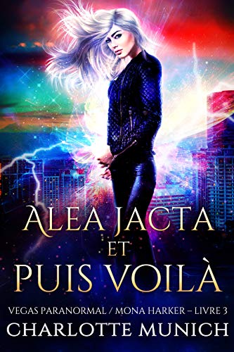 Alea jacta et puis voilà (Vegas Paranormal / Mona Harker t. 3) (French Edition)