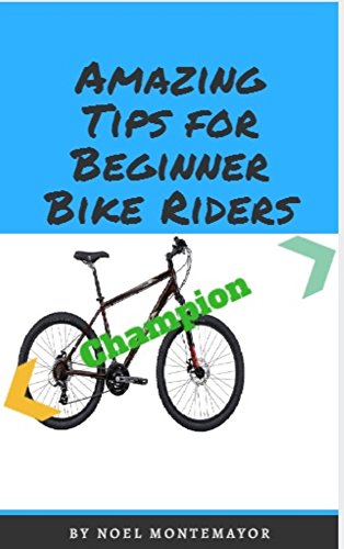 Amazing Tips for Beginner Bike Riders (English Edition)