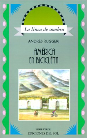America en Bicicleta: del Plata a la Habana (Linea de Sombra)