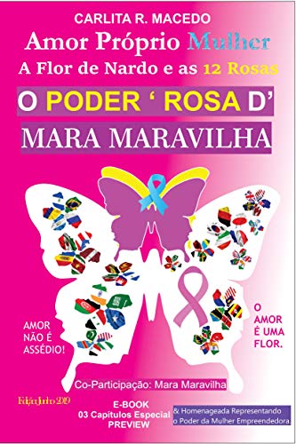 AMOR PRÓPRIO MULHER: A Flor de Nardo e as 12 Rosas - O Poder Rosa D' Mara Maravilha: A Dose Rosa de Mara Maravilha - Preview E-book 03 Capítulos Especial (Portuguese Edition)
