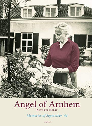 Angel of Arnhem: Memories of September '44