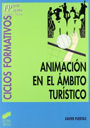 Animación en el ámbito turístico: [FP grado superior, hostelería y turismo] (Ciclos formativos. FP grado medio. Hostelería y turismo nº 20)