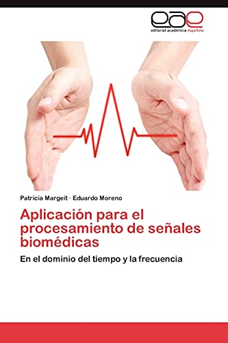 Aplicacion Para El Procesamiento de Senales Biomedicas: En el dominio del tiempo y la frecuencia