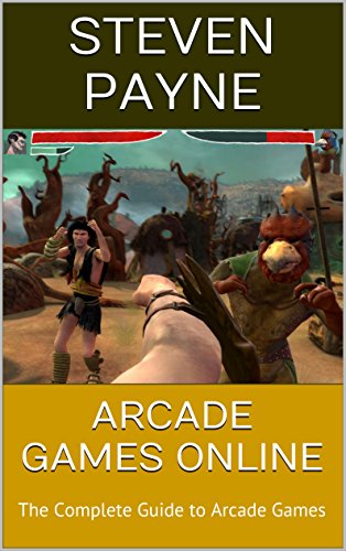 Arcade Games Online: The Complete Guide to Arcade Games (English Edition)